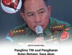 Panglima TNI : Tidak akan Mentoleransi  Pengibaran Bulan Bintang Ditengah Bencana .
