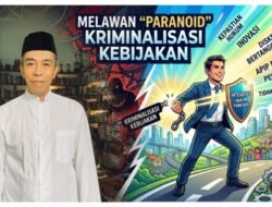 Melawan “Paranoid” Kriminalisasi Kebijakan