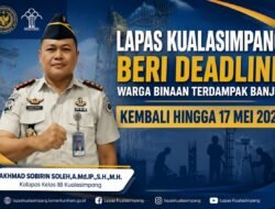 Lapas Kualasimpang Beri Deadline Warga Binaan Terdampak Banjir Kembali Hingga 17 Mei 2026