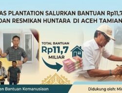 Minamas Plantation Salurkan Bantuan Rp11,7 Miliar dan Resmikan Huntara di Aceh Tamiang